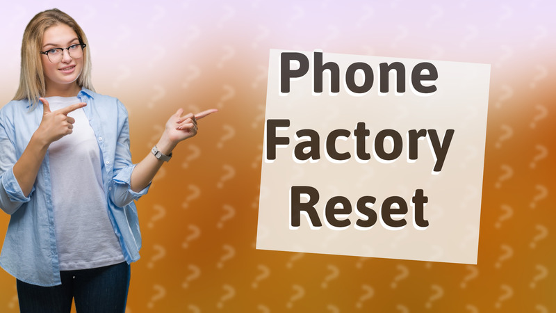 Phone Factory Reset