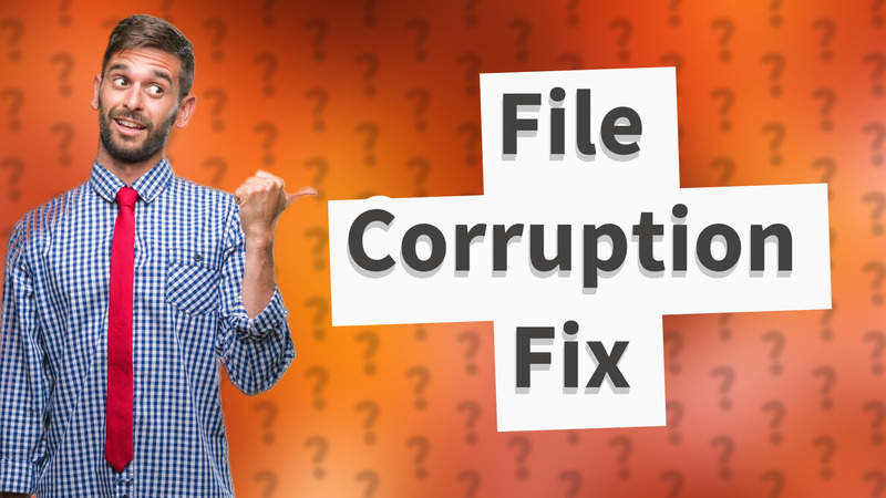 File Corruption Fix