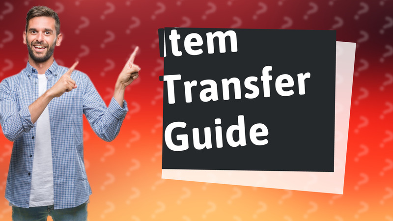 Item Transfer Guide