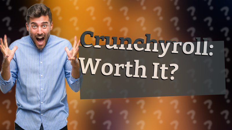 Crunchyroll: Worth It?
