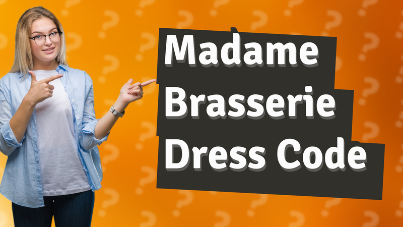 Madame Brasserie Dress Code