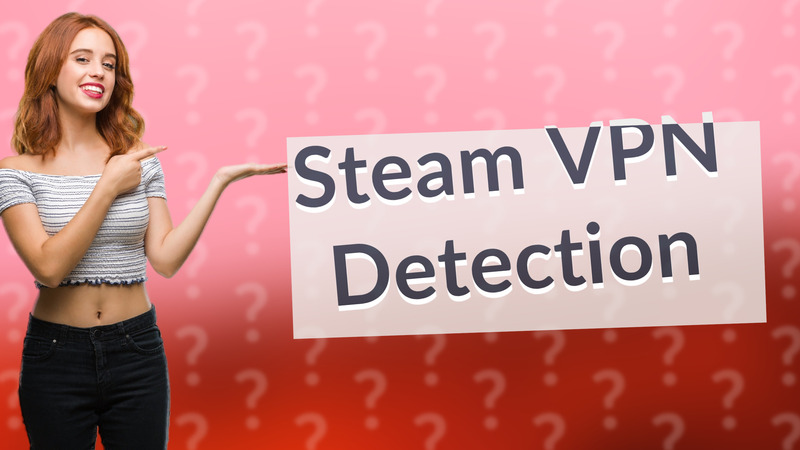 Steam VPN Detection