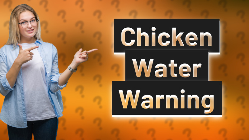 Chicken Water Warning