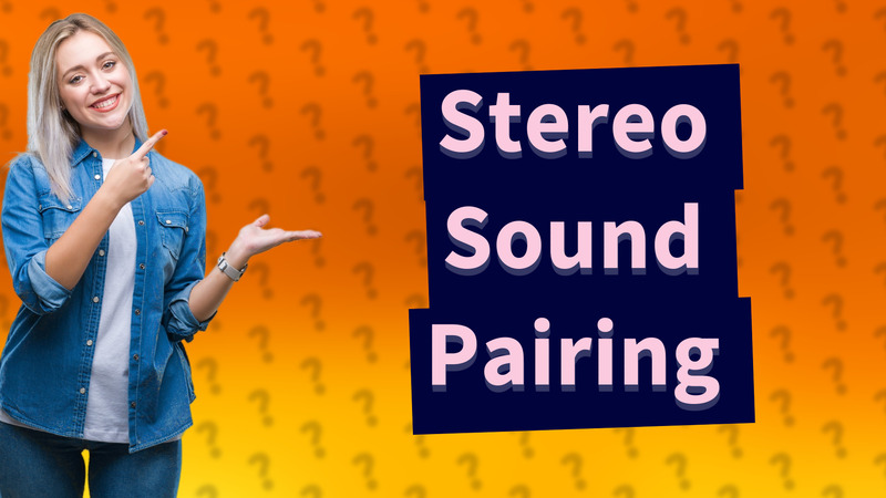 Stereo Sound Pairing