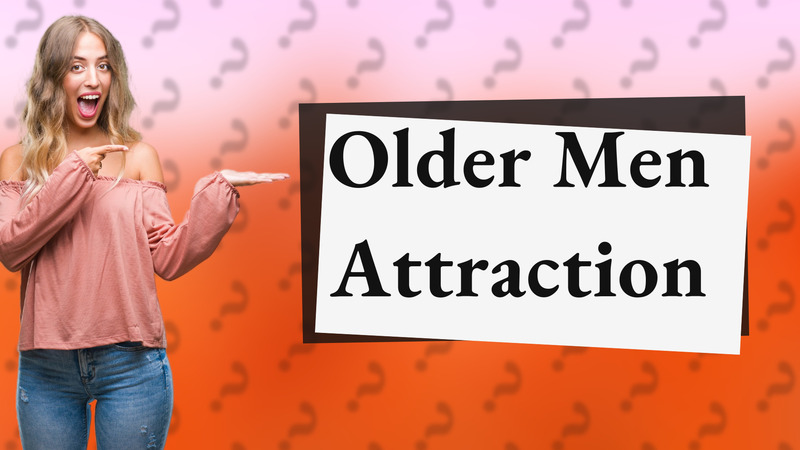 Older Men Attraction