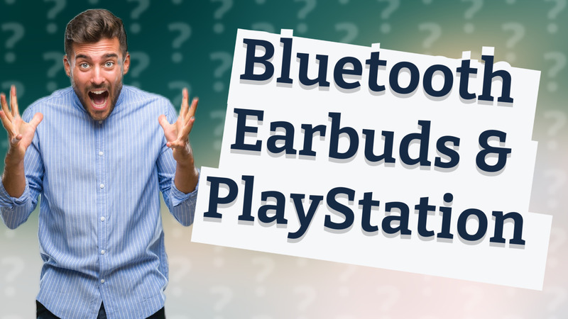 Bluetooth Earbuds & PlayStation