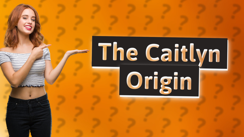 The Caitlyn Origin