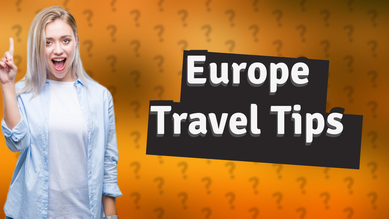 Europe Travel Tips