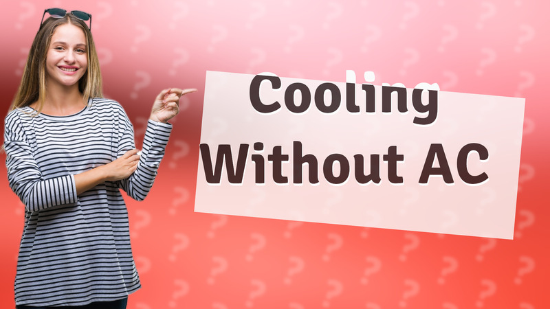 Cooling Without AC