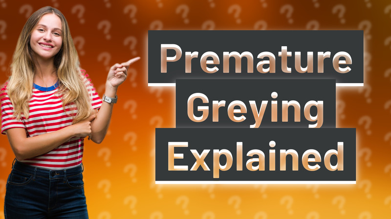 Premature Greying Explained