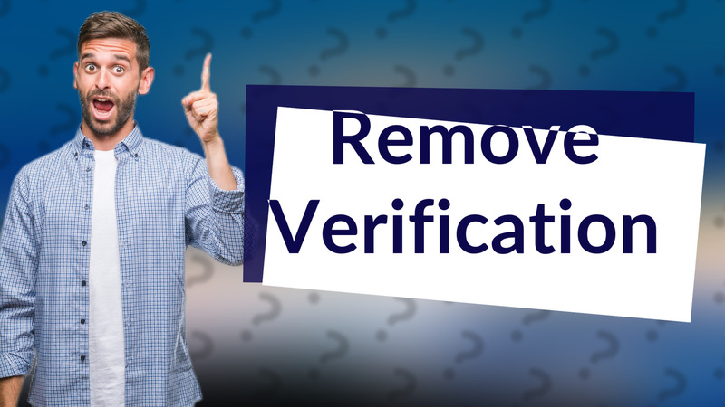 Remove Verification