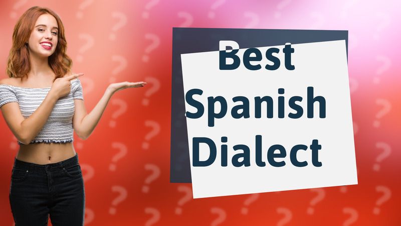 Best Spanish Dialect