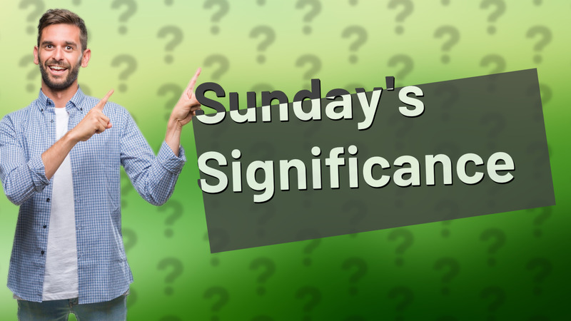 Sunday's Significance