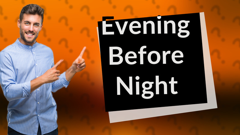 Evening Before Night