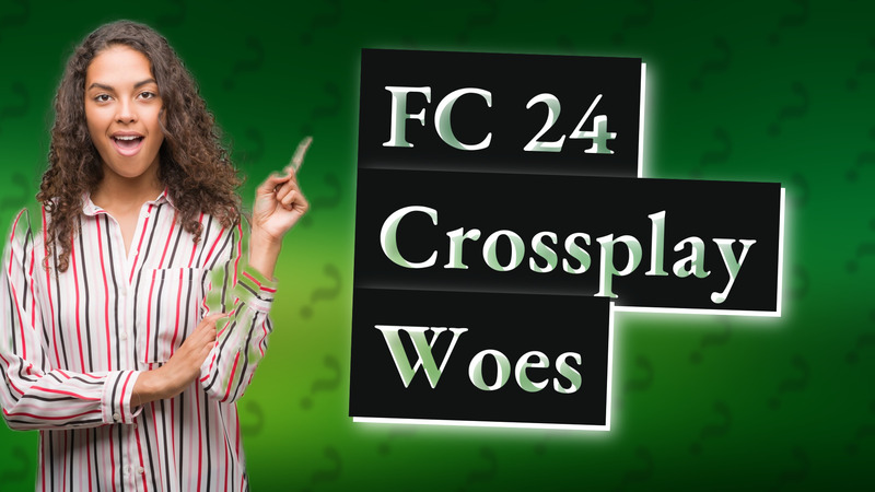 FC 24 Crossplay Woes