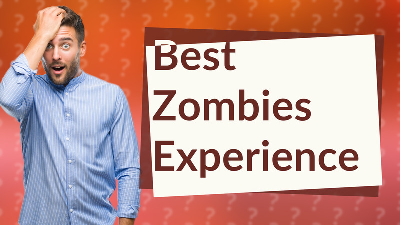 Best Zombies Experience
