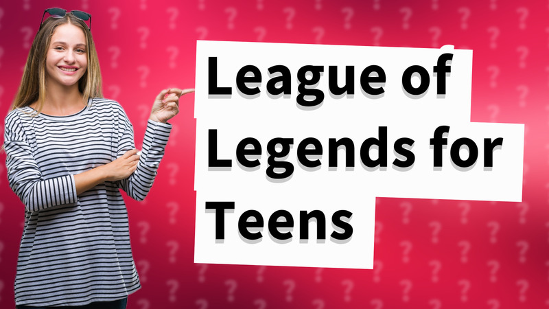 League of Legends for Teens