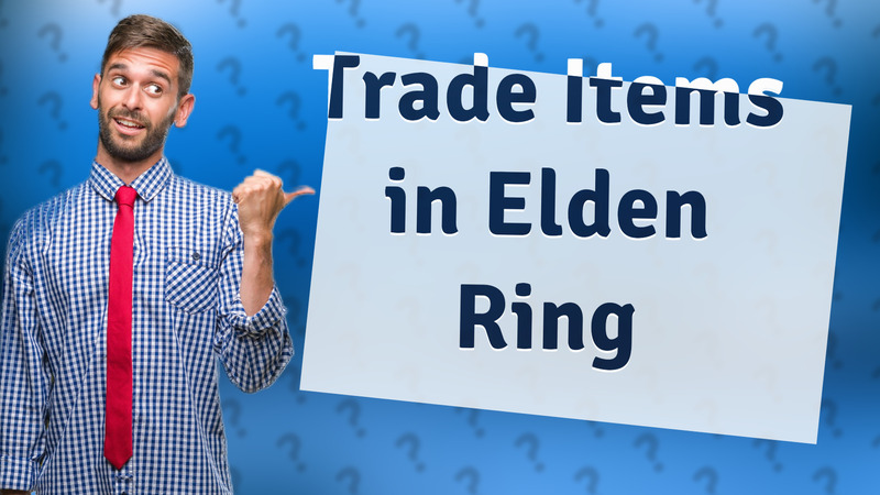 Trade Items in Elden Ring
