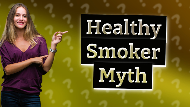 Healthy Smoker Myth