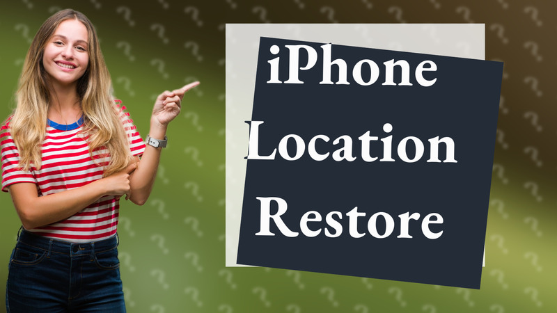 iPhone Location Restore