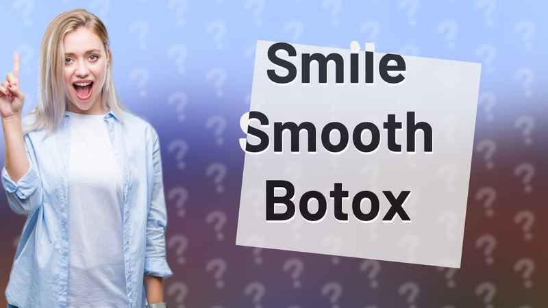 Smile Smooth Botox