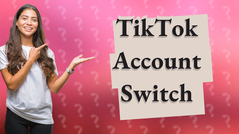 TikTok Account Switch