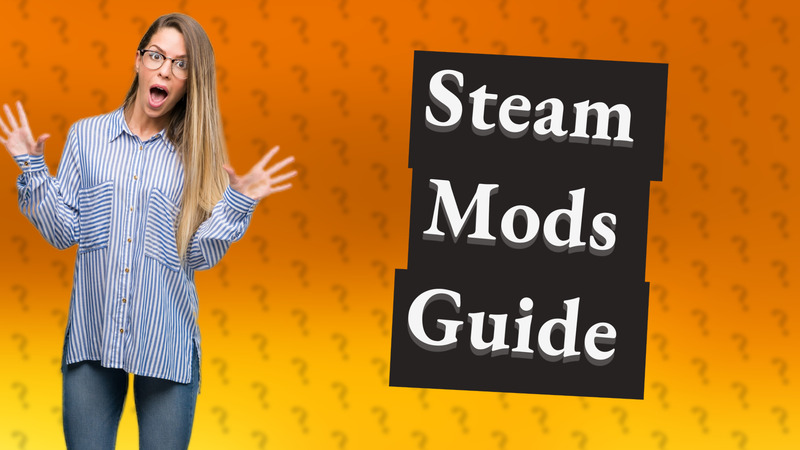 Steam Mods Guide