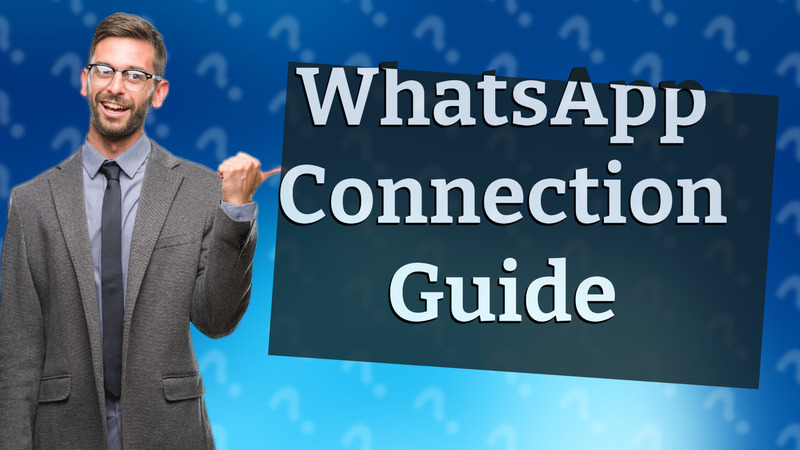 WhatsApp Connection Guide