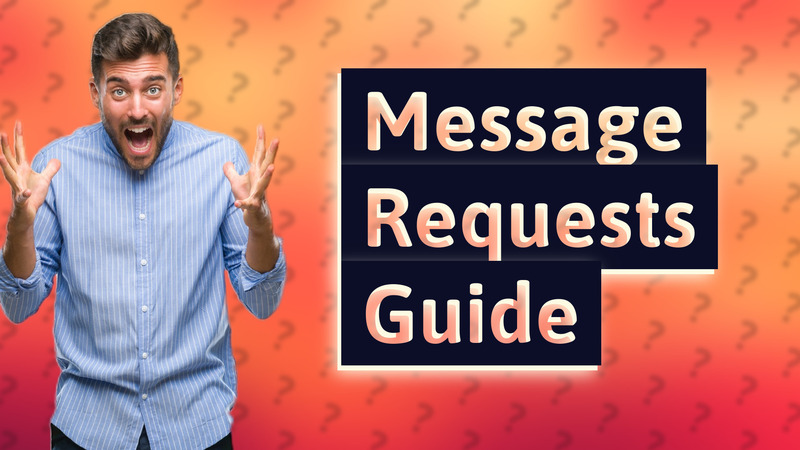 Message Requests Guide