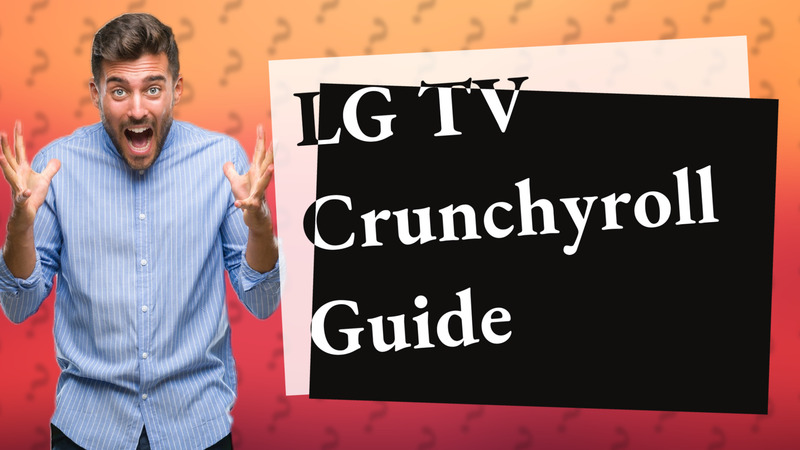 LG TV Crunchyroll Guide