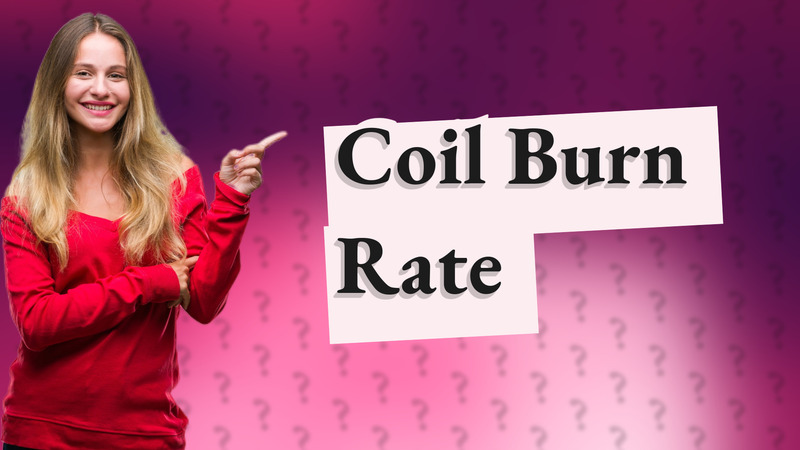 Coil Burn Rate