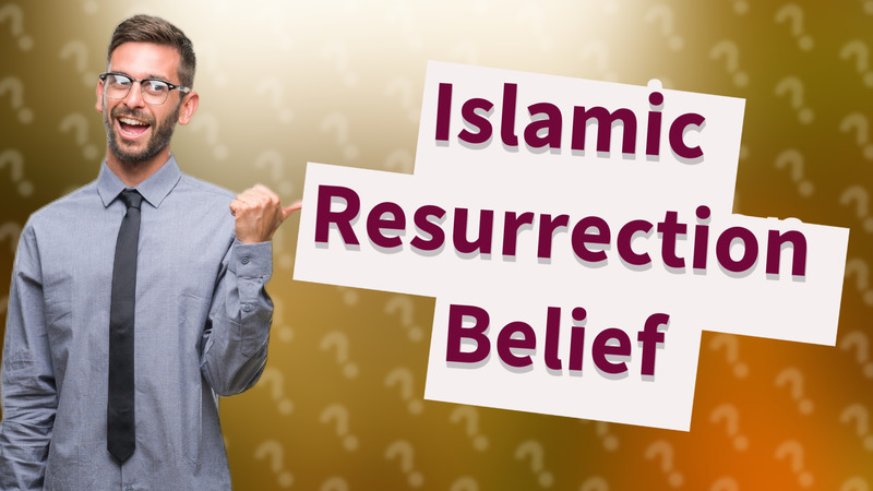 Islamic Resurrection Belief