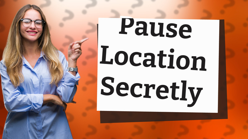 Pause Location Secretly