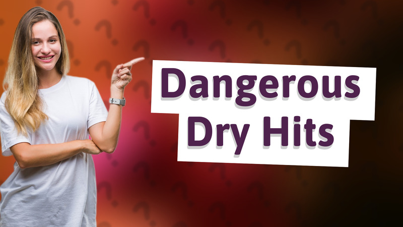 Dangerous Dry Hits