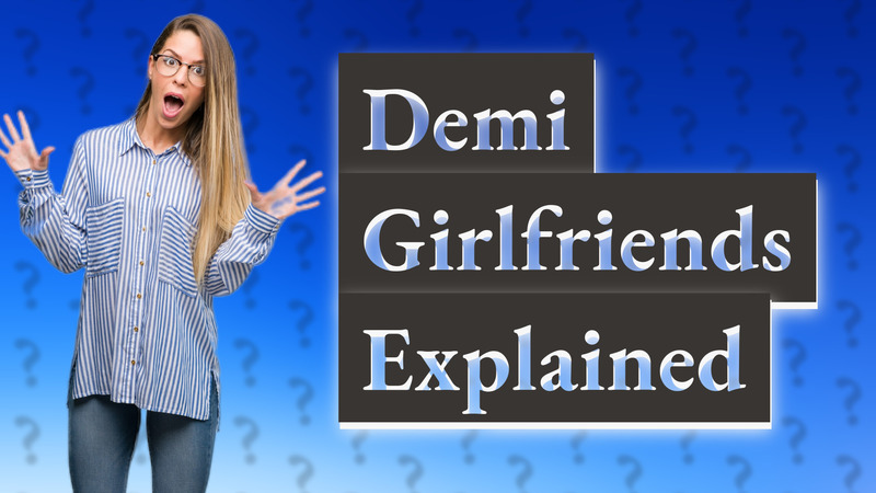 Demi Girlfriends Explained