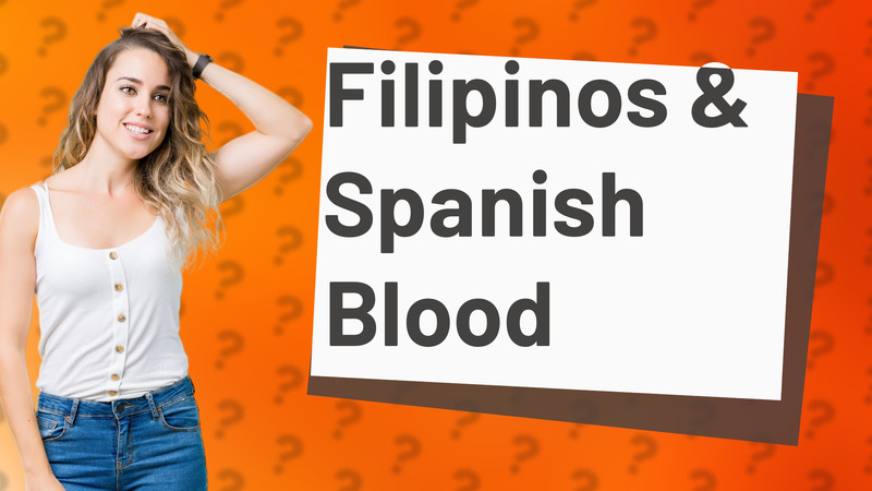 Filipinos & Spanish Blood