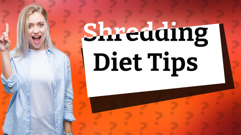 Shredding Diet Tips