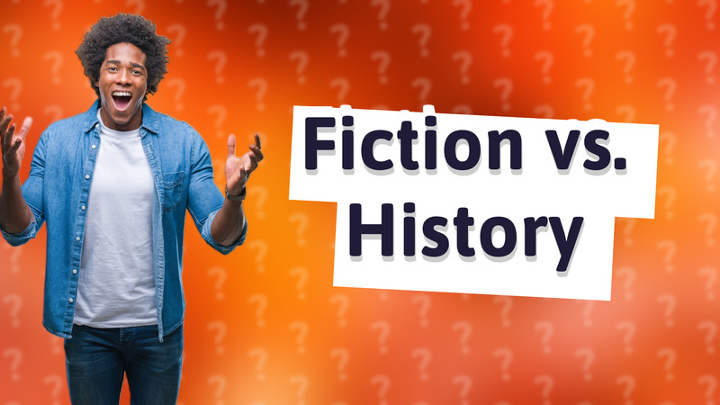 Fiction vs. History