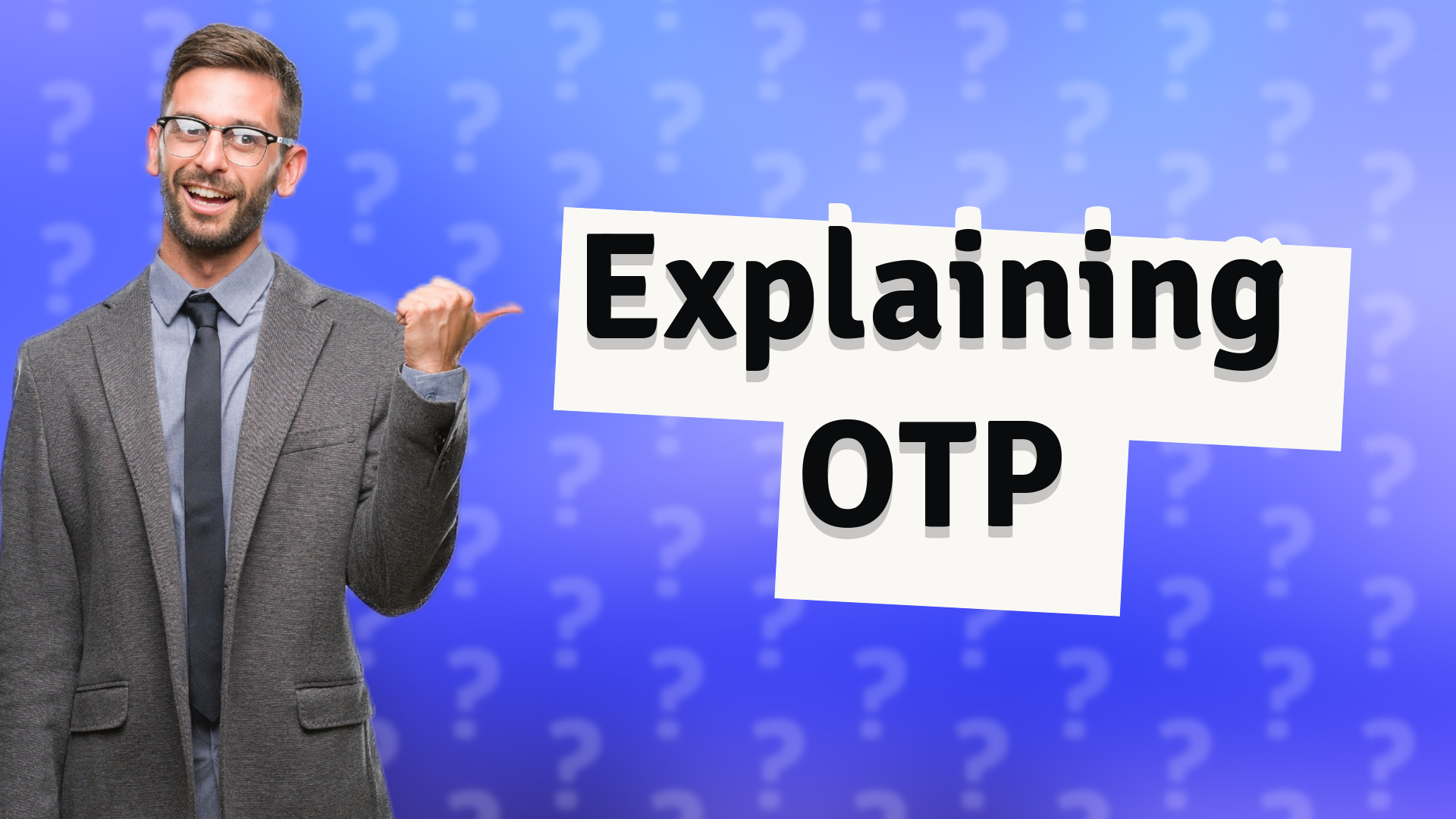 Explaining OTP