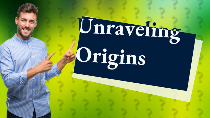 Unraveling Origins