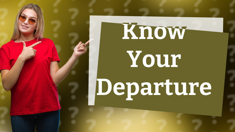 Know Your Departure