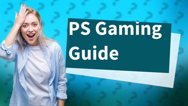 PS Gaming Guide