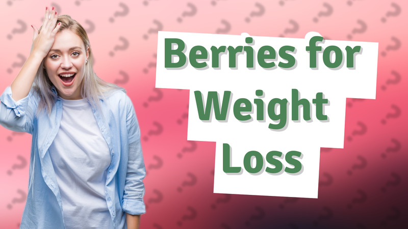 Berries for Weight Loss