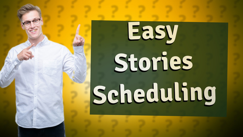 Easy Stories Scheduling