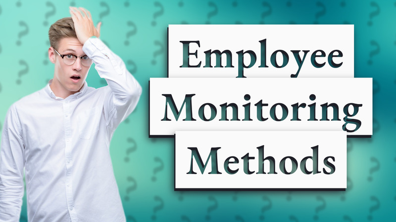 Employee Monitoring Methods