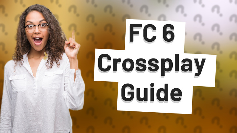 FC 6 Crossplay Guide