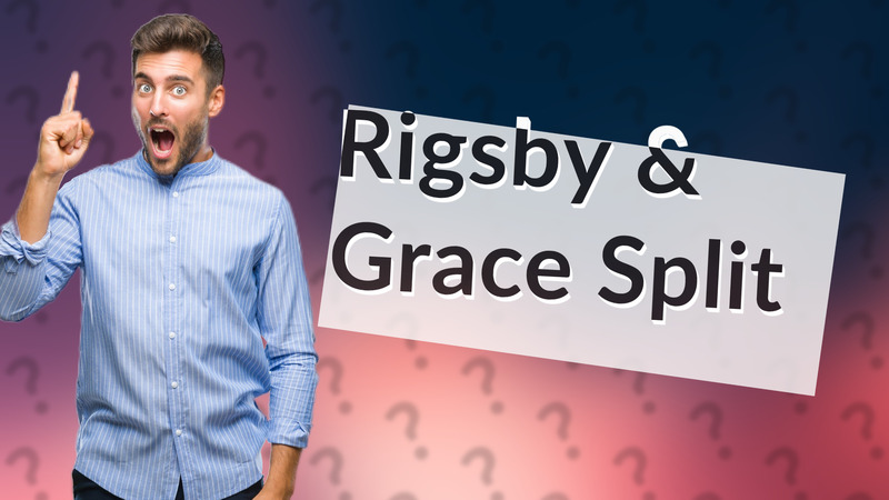 Rigsby & Grace Split