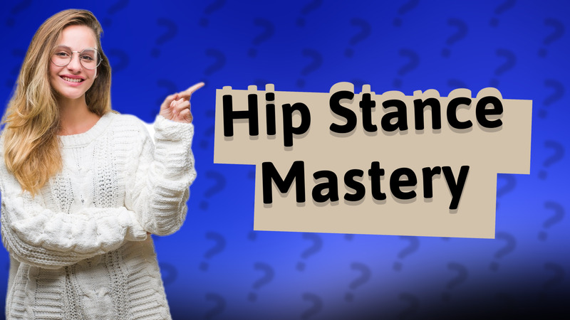 Hip Stance Mastery