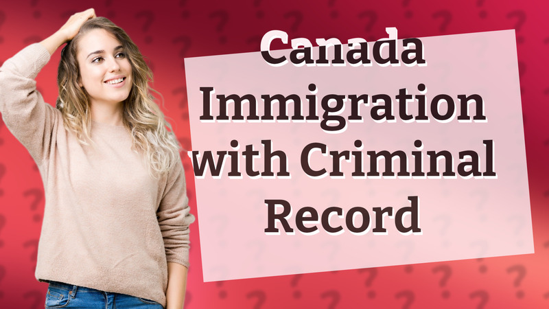 Canada Immigration with Criminal Record