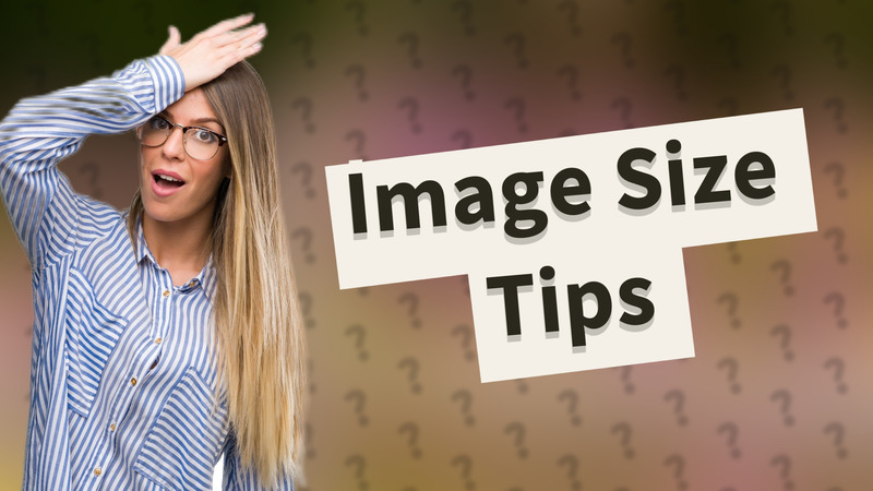 Image Size Tips